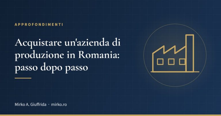 Acquistare un'azienda di produzione in Romania: passo dopo passo