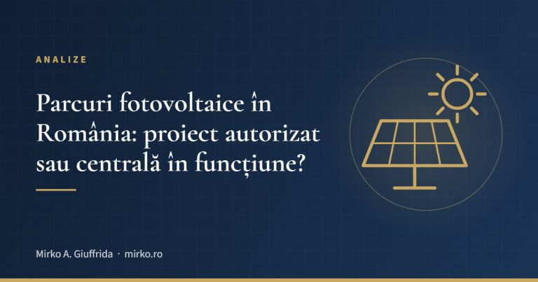 Parcuri fotovoltaice în România: proiect autorizat sau centrală în funcțiune?